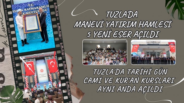 Tuzla’da Manevi Yatırım Hamlesi: 5 Yeni Eser Açıldı