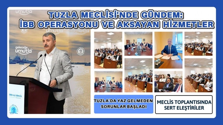 Tuzla’da Yaz Gelmeden Sorunlar Başladı: Meclis Toplantısında Sert Eleştiriler
