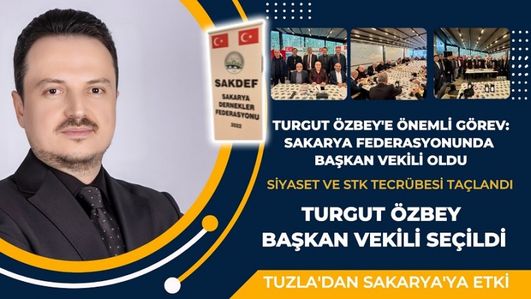 Tuzla’dan Sakarya’ya Etki: Turgut Özbey Yeni Görevinde