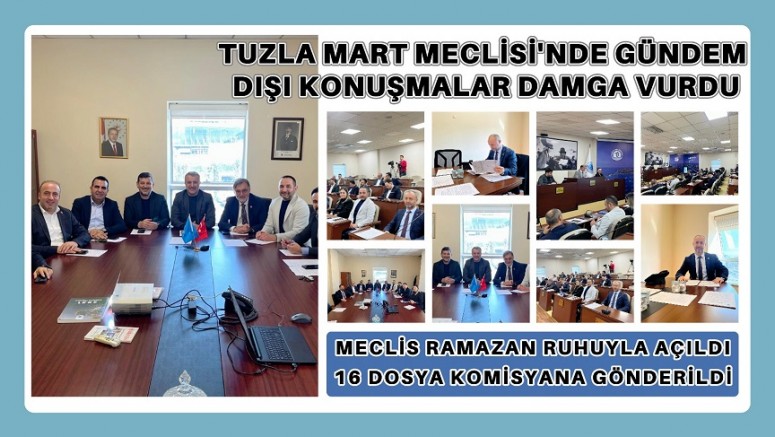 Tuzla Mart Meclisi’nde Gündem Dışı Konuşmalar Damga Vurdu