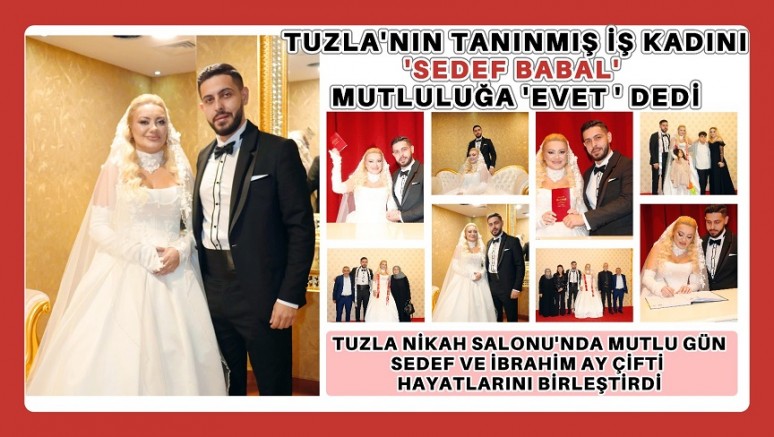 Tuzla’nın Tanınmış İş Kadını Sedef Babal Mutluluğa “Evet” Dedi